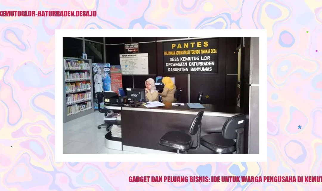 Gadget dan Peluang Bisnis: Ide untuk Warga Pengusaha di Kemutug Lor