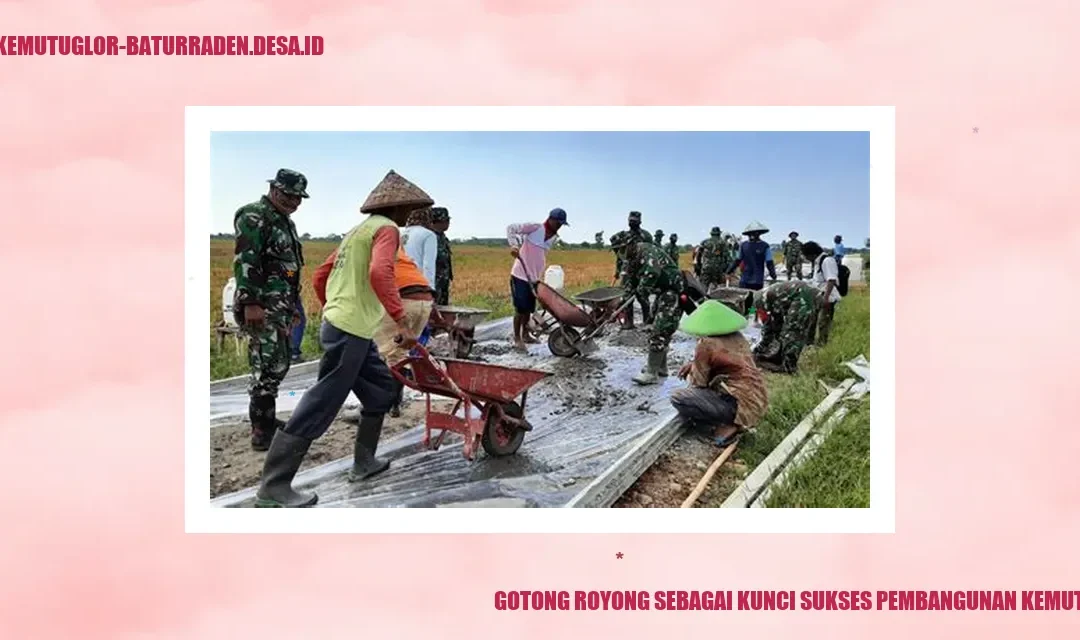 Gotong Royong Sebagai Kunci Sukses Pembangunan Kemutug Lor