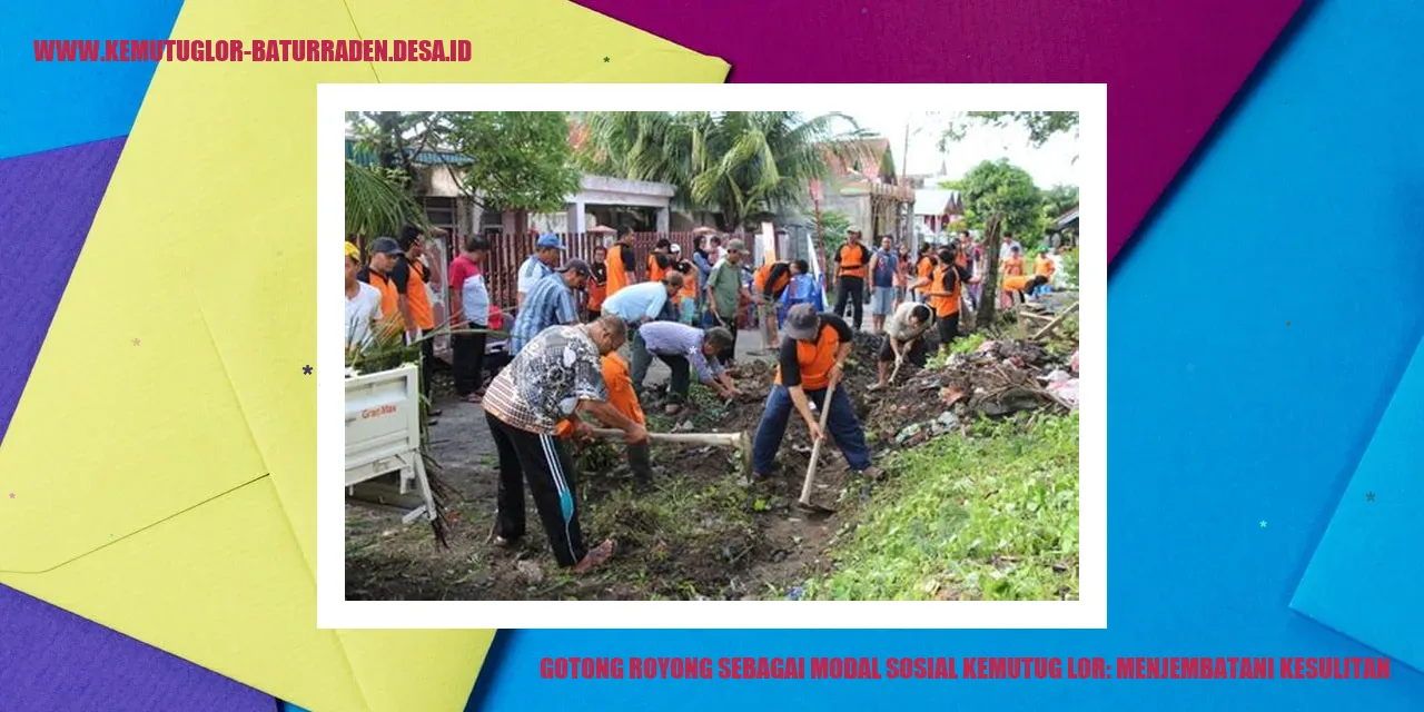 Gotong Royong Sebagai Modal Sosial Kemutug Lor: Menjembatani Kesulitan