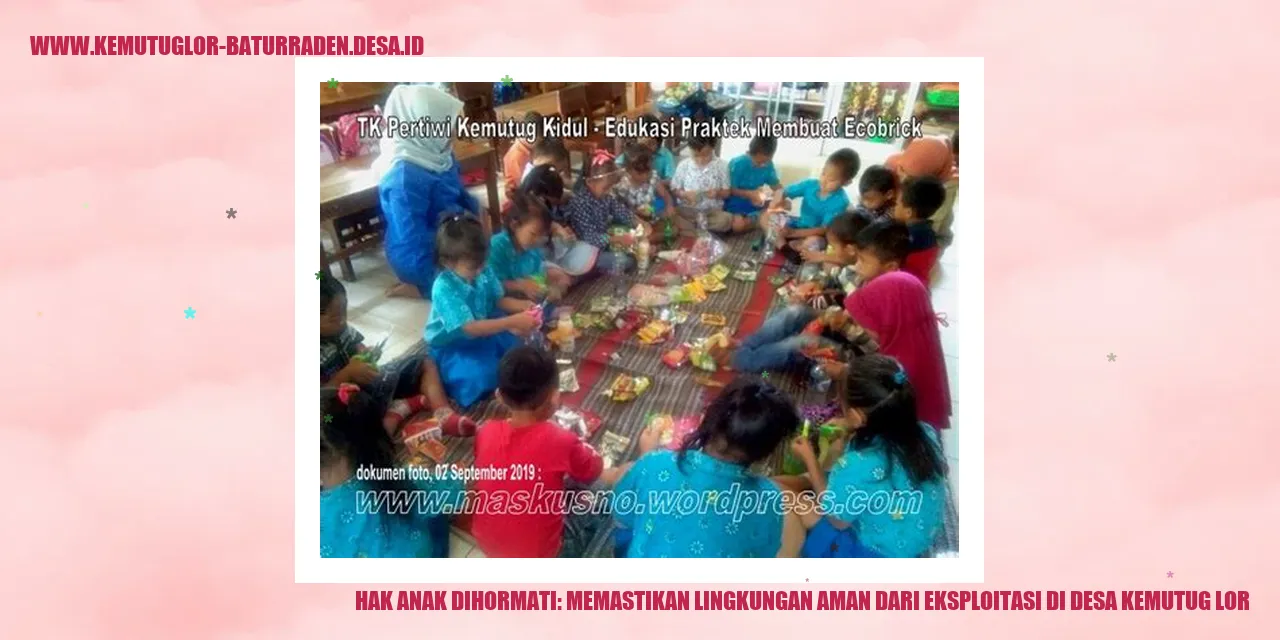 Hak Anak Dihormati: Memastikan Lingkungan Aman dari Eksploitasi di desa kemutug lor