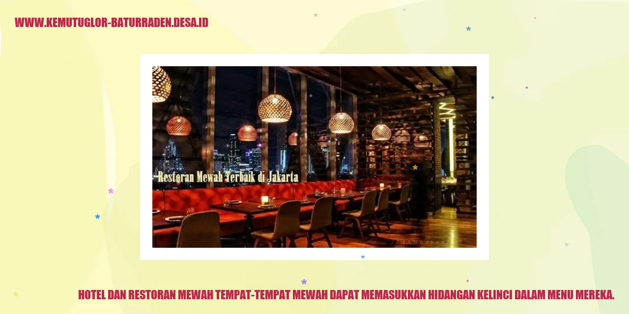 Hotel dan Restoran Mewah: Tempat-tempat mewah dapat memasukkan hidangan kelinci dalam menu mereka.