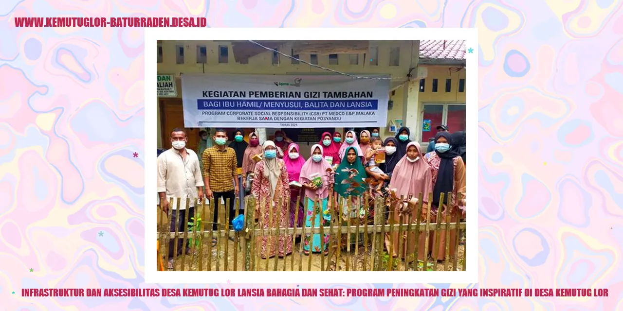 Infrastruktur dan Aksesibilitas Desa Kemutug Lor Lansia Bahagia dan Sehat: Program Peningkatan Gizi yang Inspiratif di desa kemutug lor