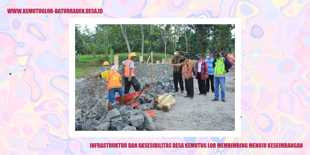 Gambar: Infrastruktur dan Aksesibilitas Desa Kemutug Lor Membimbing Menuju Keseimbangan