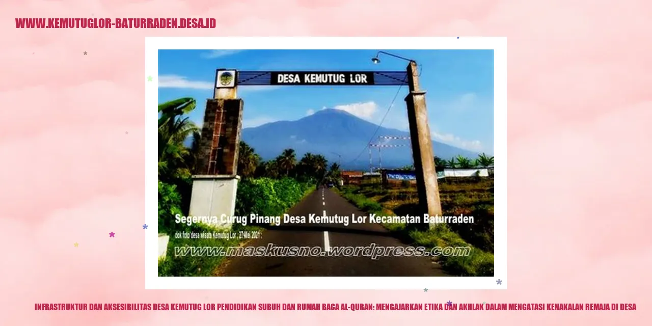 Infrastruktur dan Aksesibilitas Desa Kemutug Lor