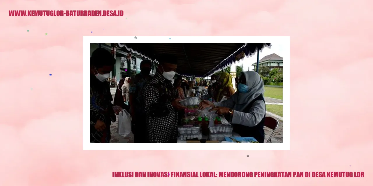 Inklusi dan Inovasi Finansial Lokal: Mendorong Peningkatan PAN di Desa Kemutug Lor