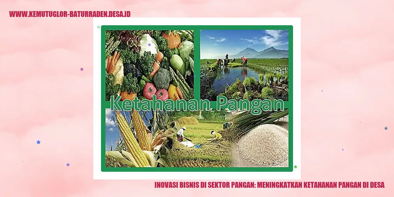 Inovasi Bisnis di Sektor Pangan: Meningkatkan Ketahanan Pangan di Desa