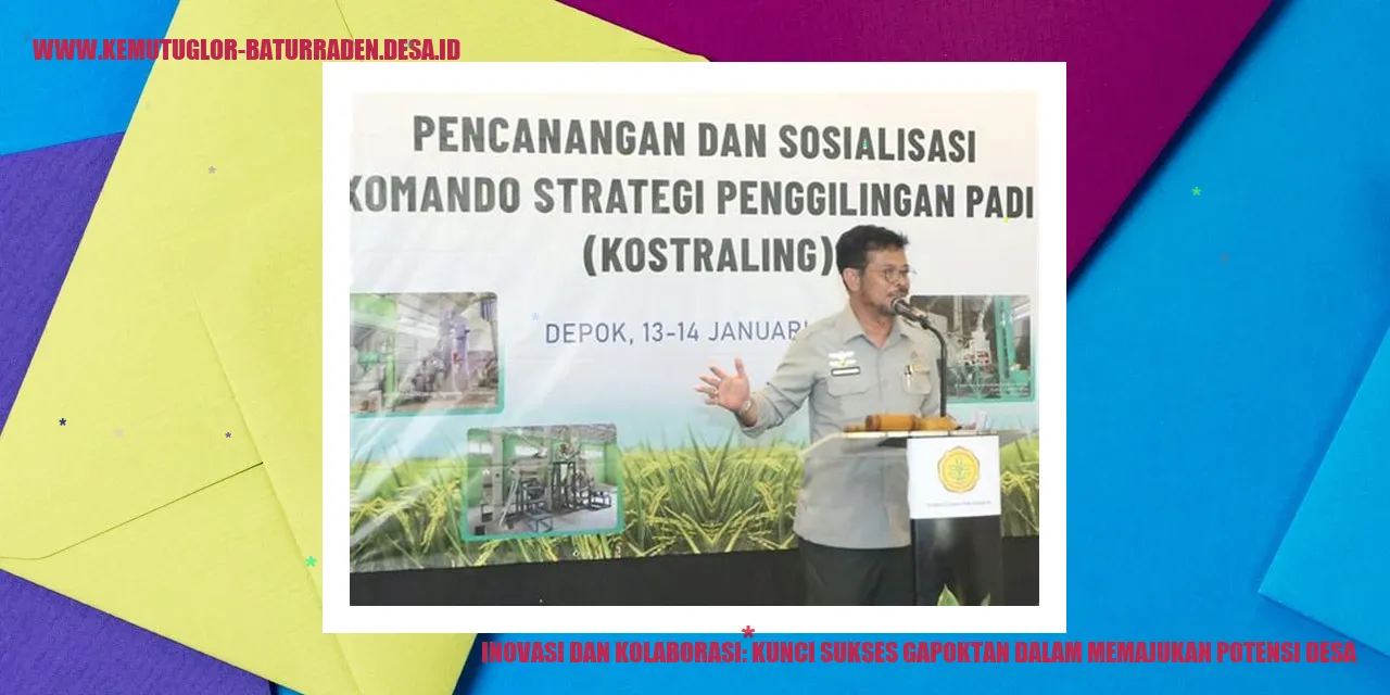 Inovasi dan Kolaborasi: Kunci Sukses Gapoktan dalam Memajukan Potensi desa