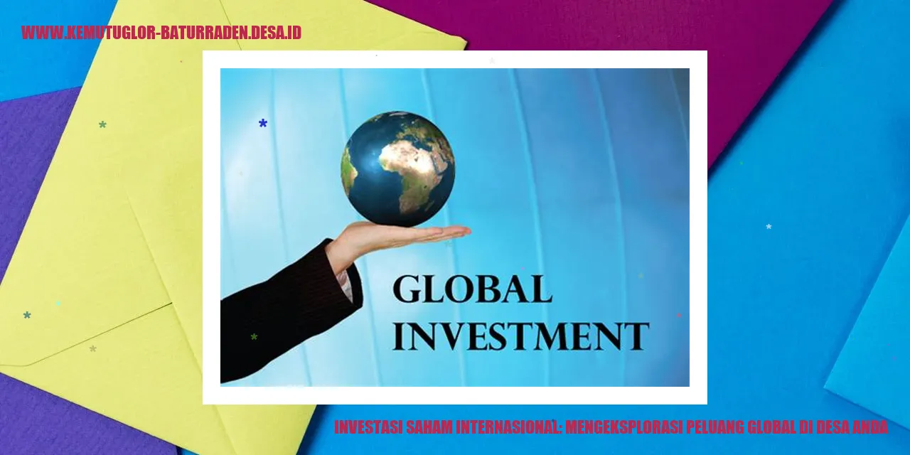 Investasi Saham Internasional: Mengeksplorasi Peluang Global di Desa Anda