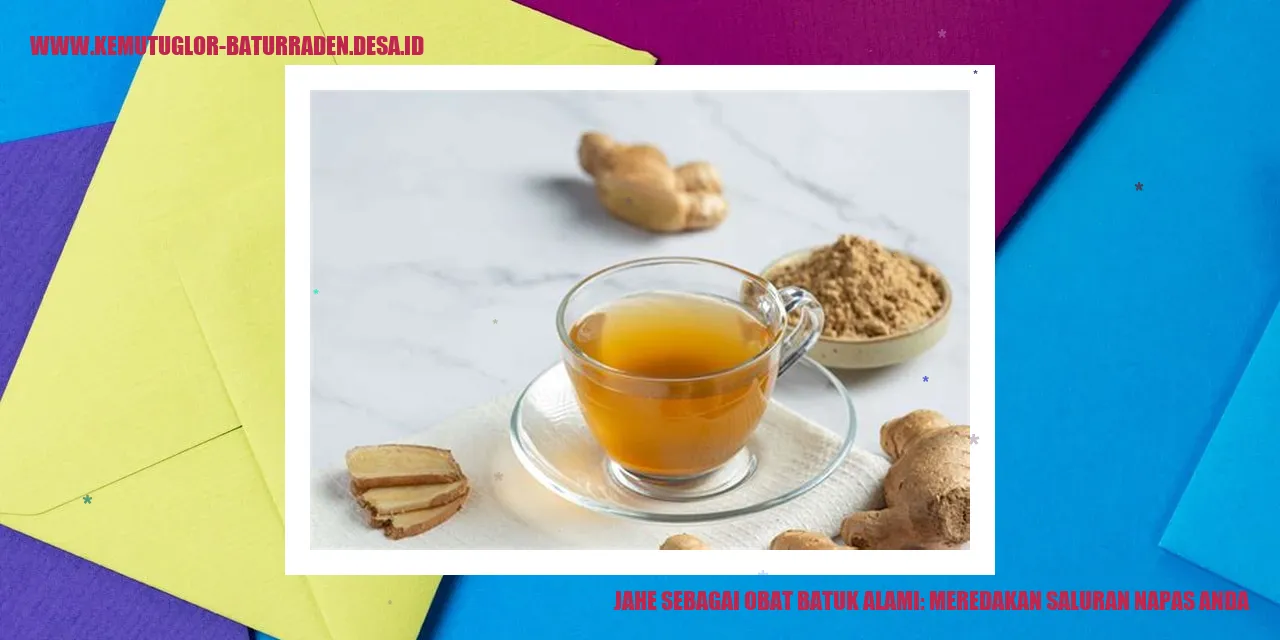 Jahe sebagai Obat Batuk Alami: Meredakan Saluran Napas Anda