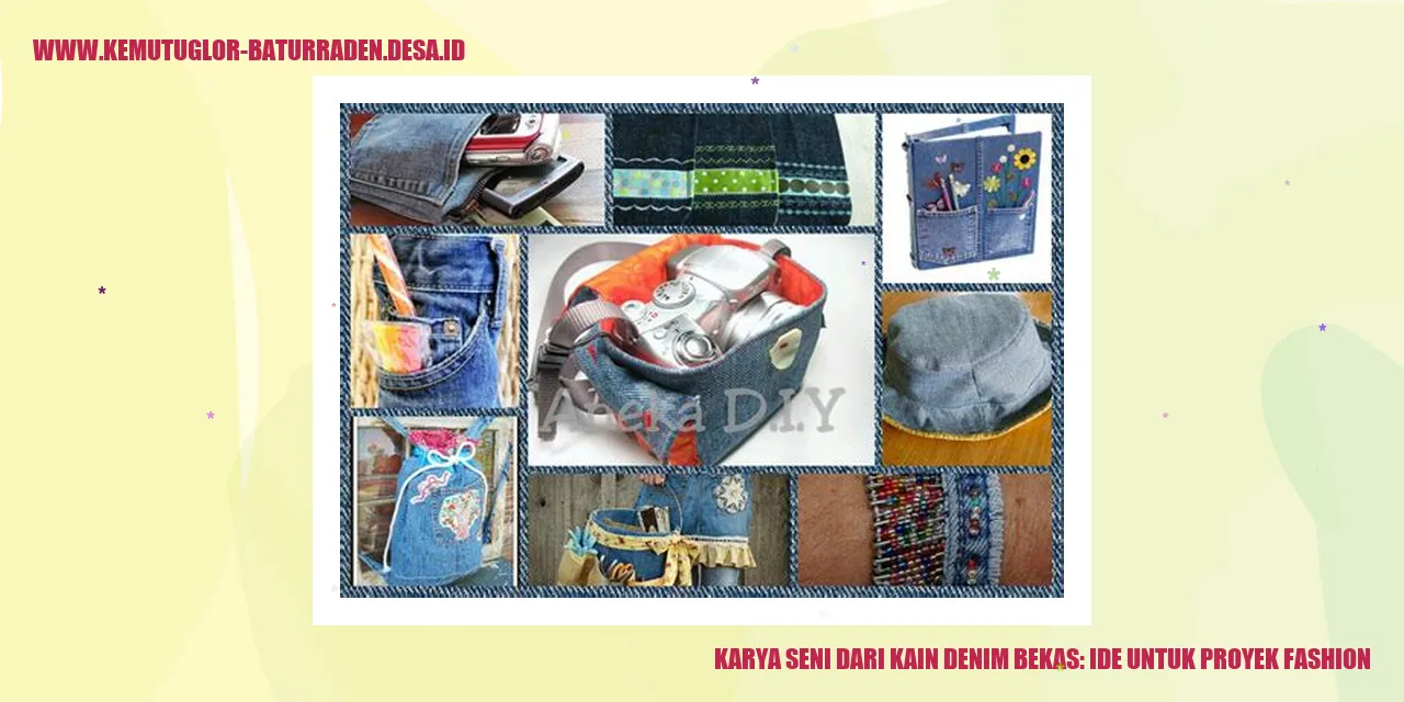 Karya Seni Dari Kain Denim Bekas: Ide untuk Proyek Fashion