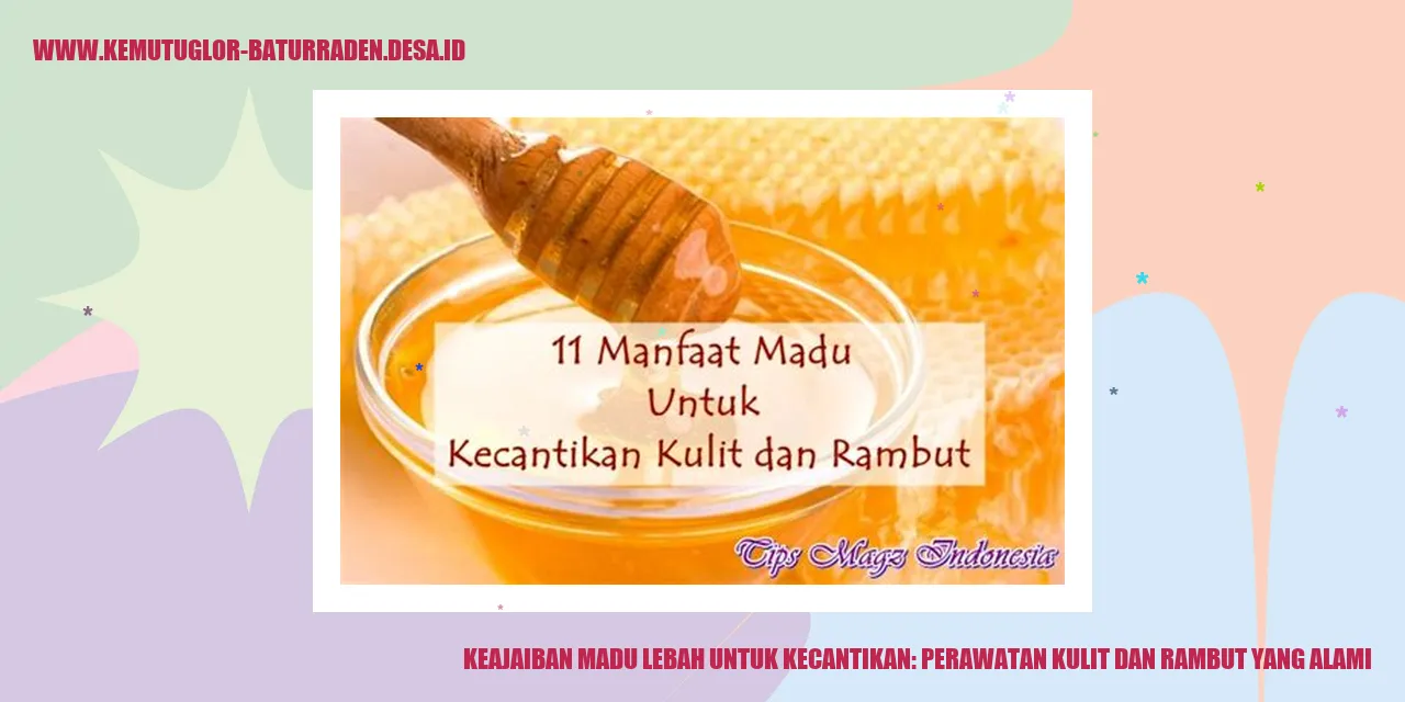 Keajaiban Madu Lebah untuk Kecantikan: Perawatan Kulit dan Rambut yang Alami