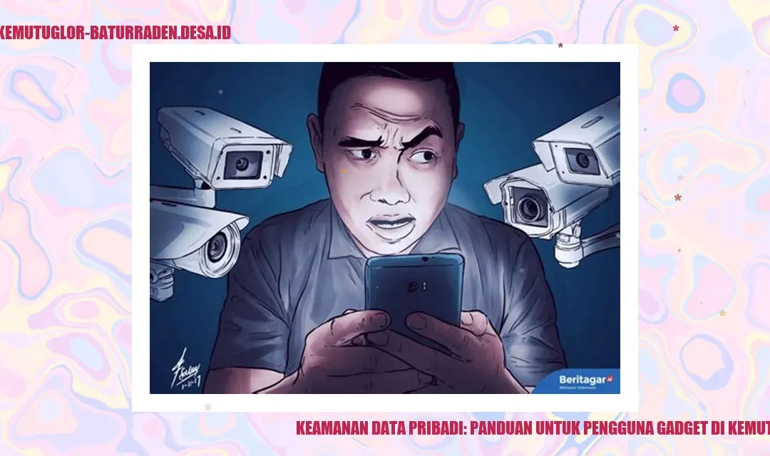 Keamanan Data Pribadi: Panduan untuk Pengguna Gadget di Kemutug Lor