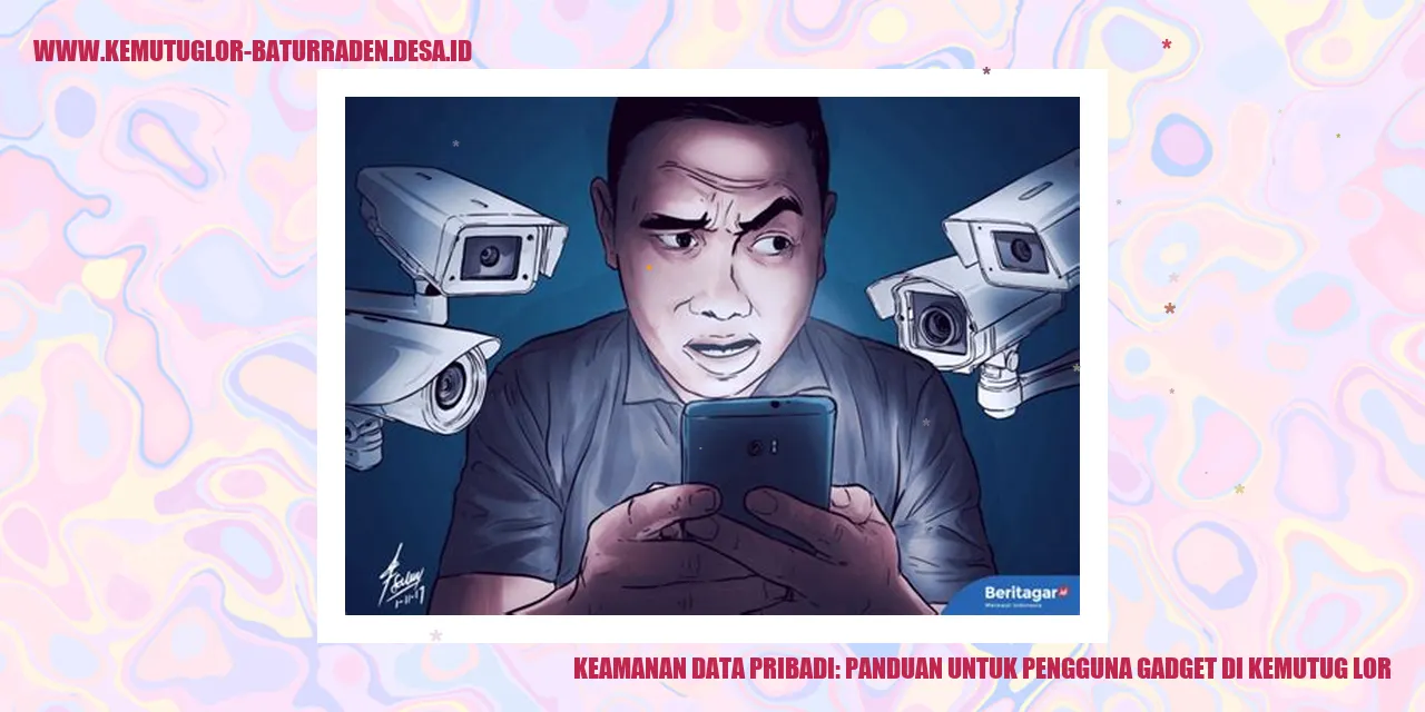 Keamanan Data Pribadi: Panduan untuk Pengguna Gadget di Kemutug Lor