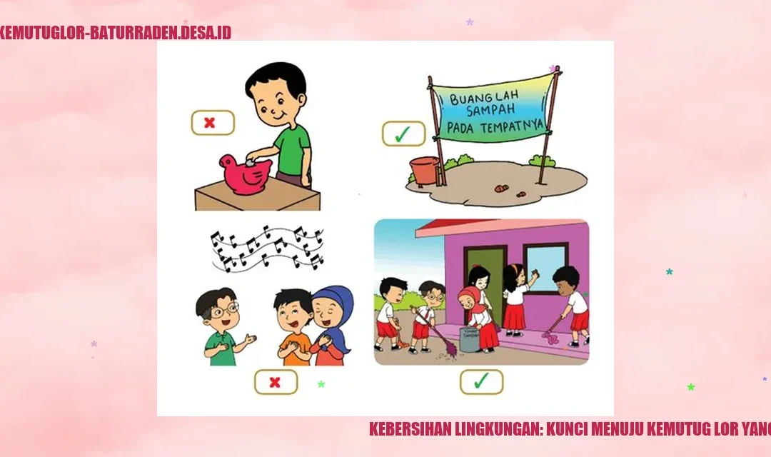 Kebersihan Lingkungan: Kunci Menuju Kemutug Lor yang Sehat