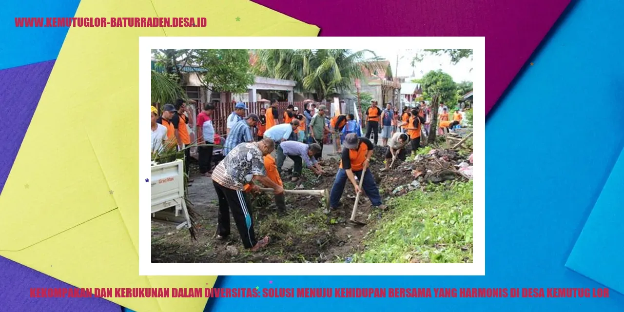 Kekompakan dan Kerukunan dalam Diversitas: Solusi Menuju Kehidupan Bersama yang Harmonis di Desa Kemutug Lor