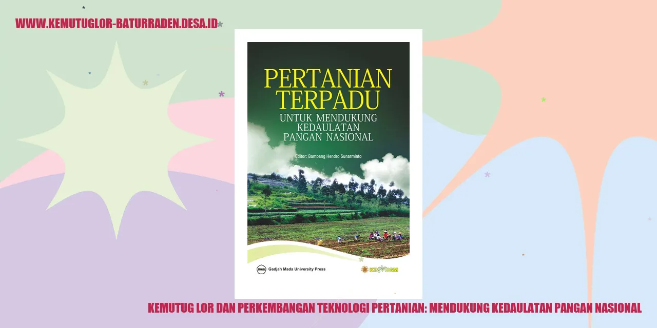 Kemutug Lor dan Perkembangan Teknologi Pertanian: Mendukung Kedaulatan Pangan Nasional