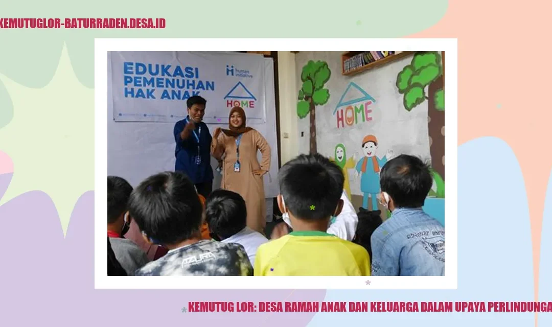 Kemutug Lor: Desa Ramah Anak dan Keluarga dalam Upaya Perlindungan Anak