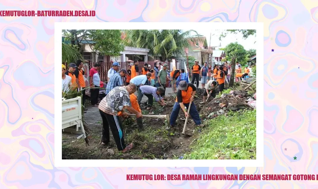 Kemutug Lor: Desa Ramah Lingkungan dengan Semangat Gotong Royong