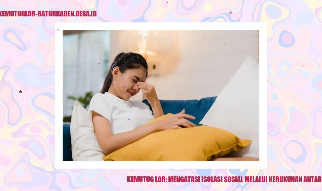 Kemutug Lor: Mengatasi Isolasi Sosial Melalui Kerukunan Antarwarga