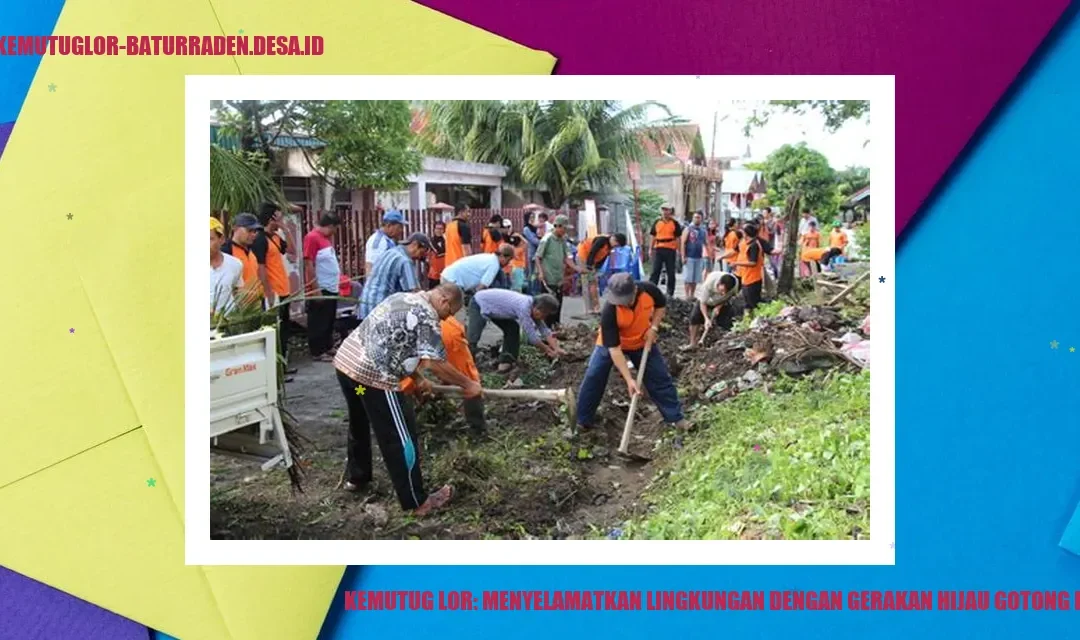 Kemutug Lor: Menyelamatkan Lingkungan dengan Gerakan Hijau Gotong Royong