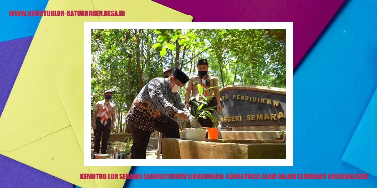 Kemutug Lor sebagai Laboratorium Lingkungan: Konservasi Alam dalam Semangat Nasionalisme