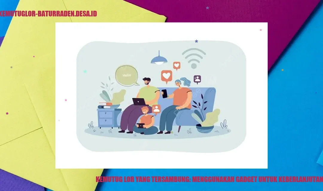 Kemutug Lor yang Tersambung: Menggunakan Gadget untuk Keberlanjutan Sosial