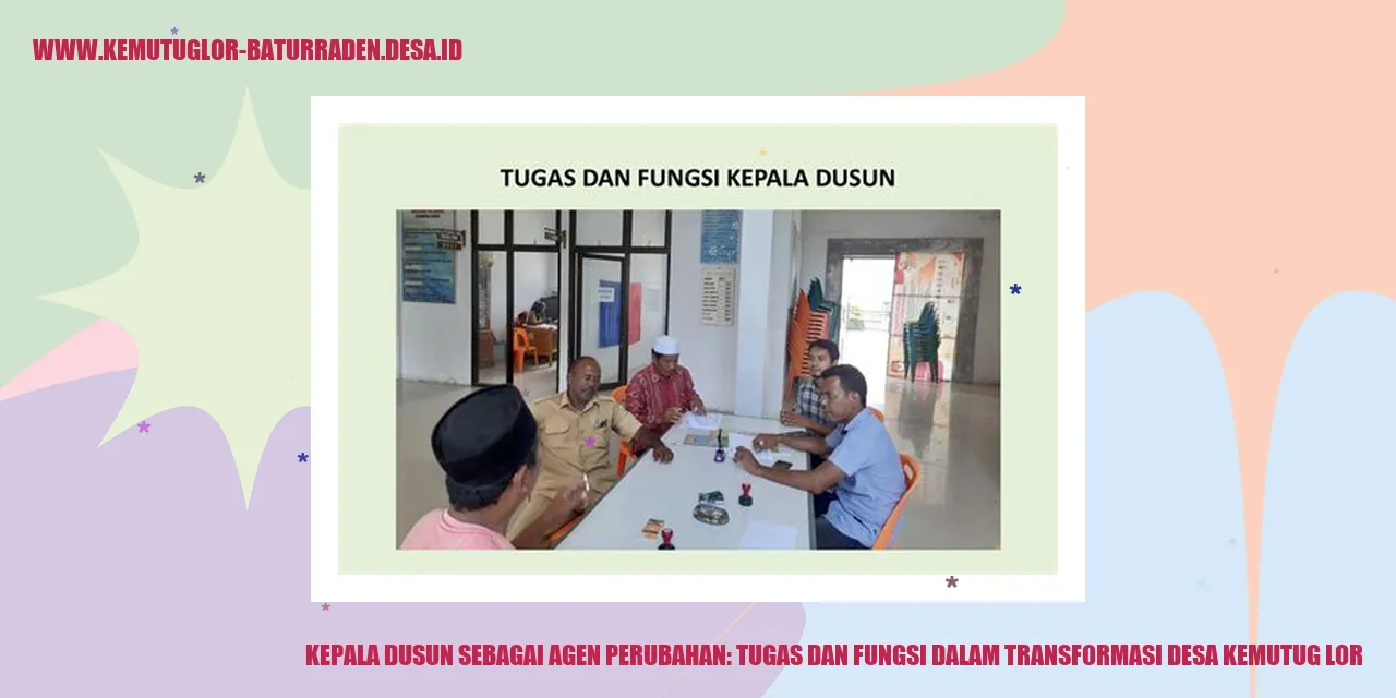 Kepala dusun sebagai Agen Perubahan: Tugas dan Fungsi dalam Transformasi desa kemutug lor