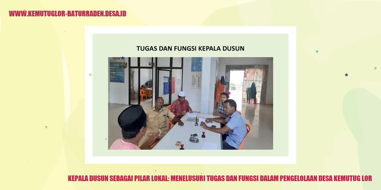 Kepala dusun sebagai Pilar Lokal: Menelusuri Tugas dan Fungsi dalam Pengelolaan desa kemutug lor
