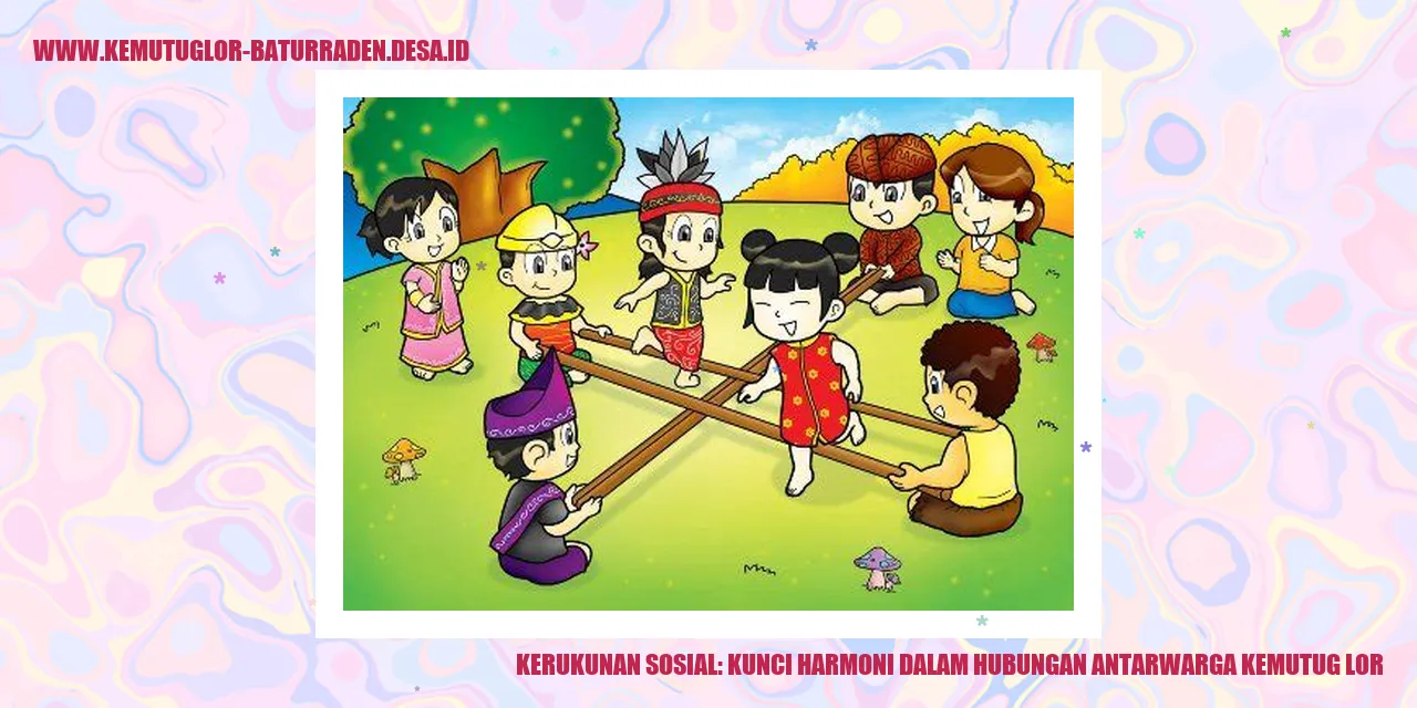 Kerukunan Sosial: Kunci Harmoni dalam Hubungan Antarwarga Kemutug Lor