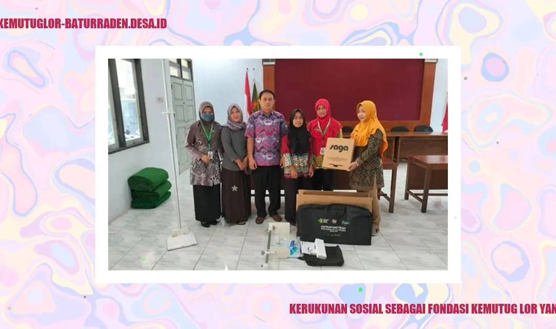 Kerukunan Sosial sebagai Fondasi Kemutug Lor yang Kuat