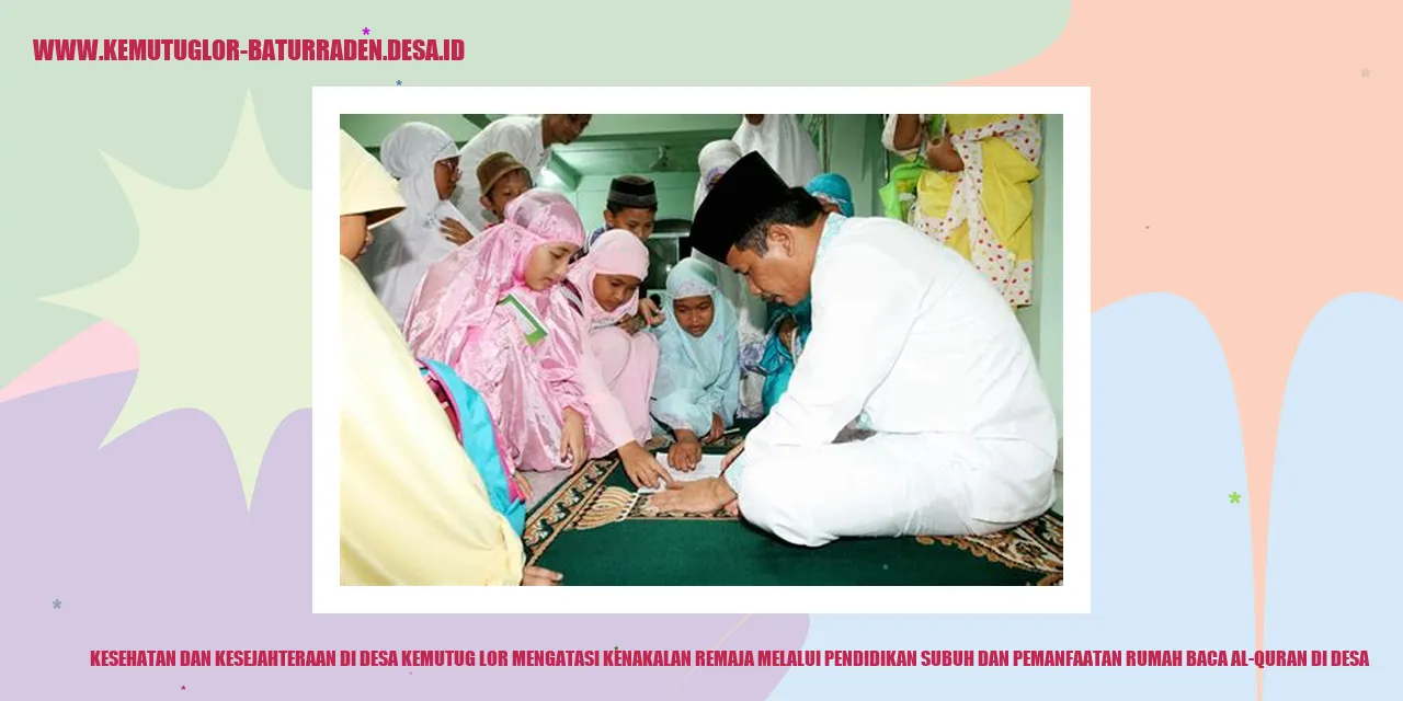 Kesehatan dan Kesejahteraan di Desa Kemutug Lor Mengatasi Kenakalan Remaja melalui Pendidikan Subuh dan Pemanfaatan Rumah Baca Al-Quran di desa