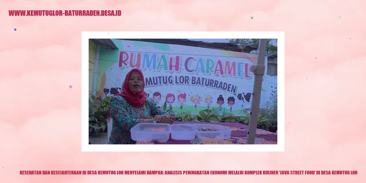 Kesehatan dan Kesejahteraan di Desa Kemutug Lor Menyelami Dampak: Analisis Peningkatan Ekonomi melalui Komplek Kuliner 'Java Street Food' di desa kemutug lor