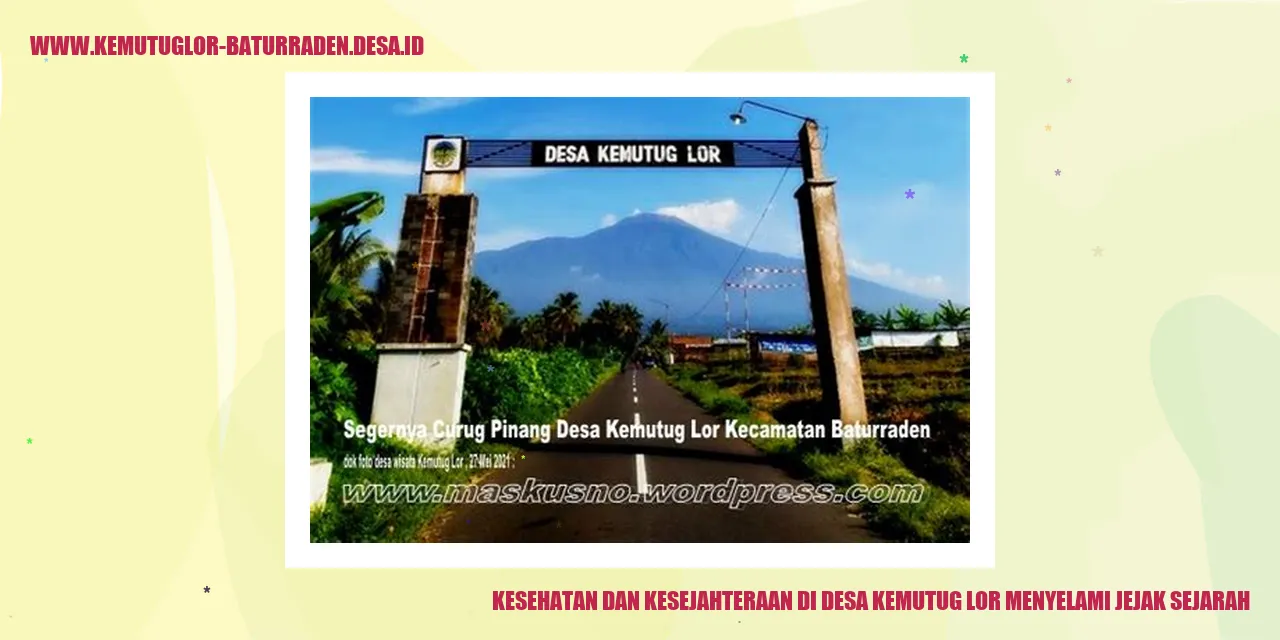 Kesehatan serta Kesejahteraan di Desa Kemutug Lor Menelusuri Warisan Bersejarah