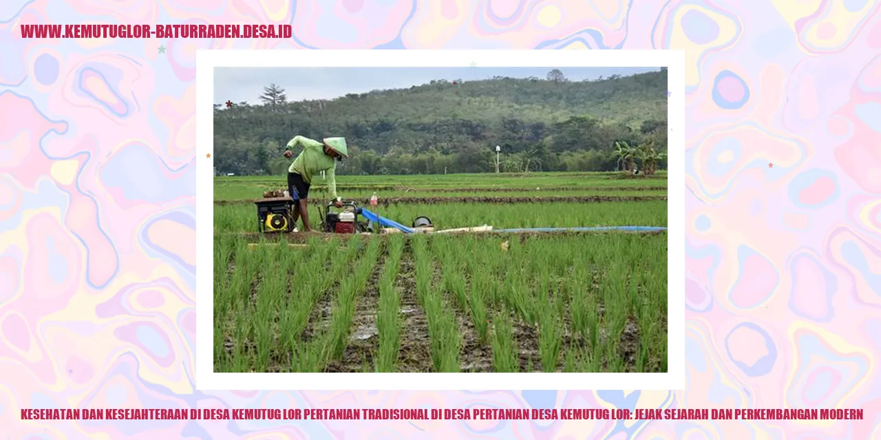 Kesehatan dan Kesejahteraan di Desa Kemutug Lor Pertanian Tradisional di desa Pertanian desa kemutug lor: Jejak Sejarah dan Perkembangan Modern