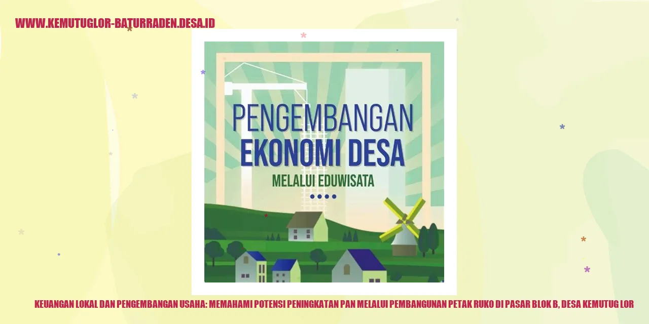 Keuangan Lokal dan Pengembangan Usaha: Memahami Potensi Peningkatan PAN melalui Pembangunan Petak Ruko di Pasar Blok B, desa kemutug lor