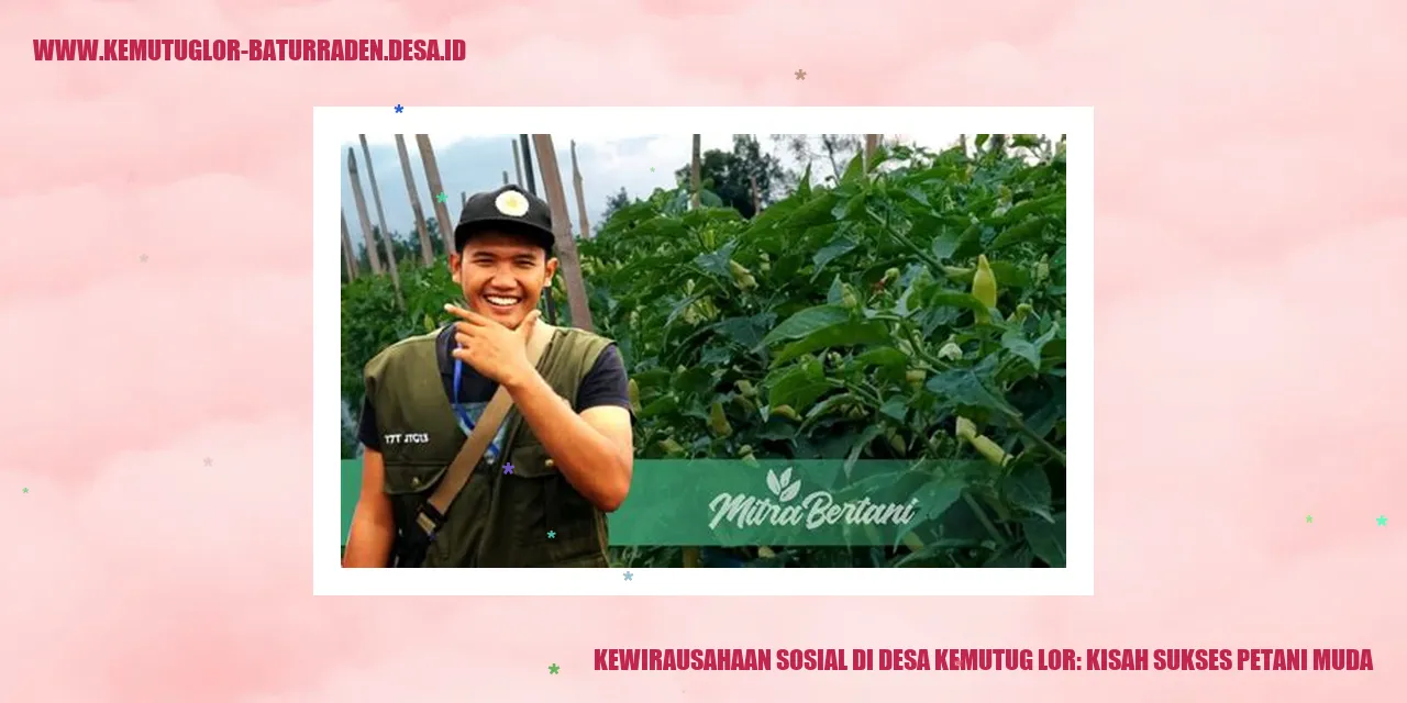 Kewirausahaan Sosial di Desa Kemutug Lor: Kisah Sukses Petani Muda