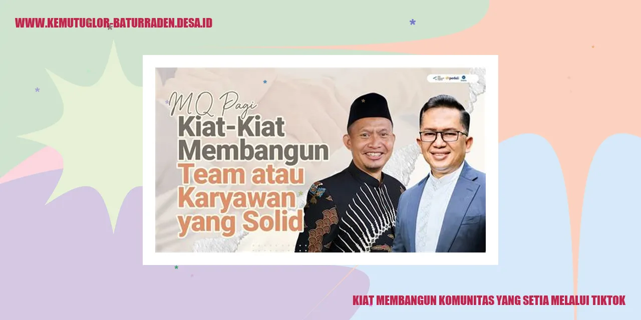 Kiat Membangun Komunitas yang Setia melalui TikTok