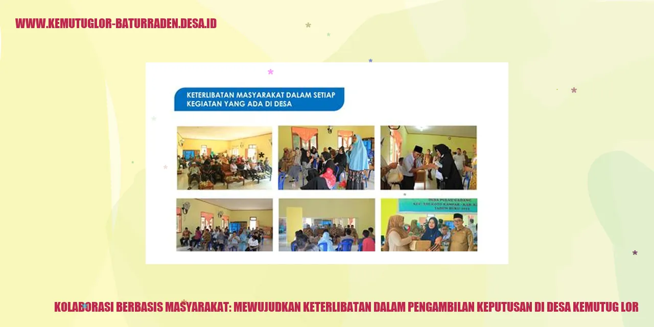 Kolaborasi Berbasis Masyarakat: Mewujudkan Keterlibatan dalam Pengambilan Keputusan di desa kemutug lor