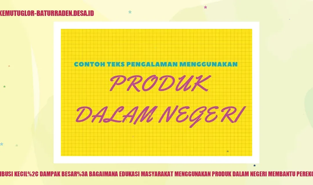 Dukung Perekonomian Lewat Edukasi Produk Lokal