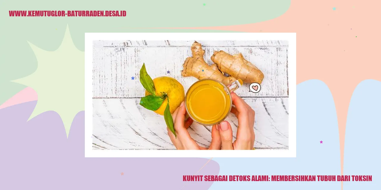 Kunyit sebagai Detoks Alami: Membersihkan Tubuh dari Toksin