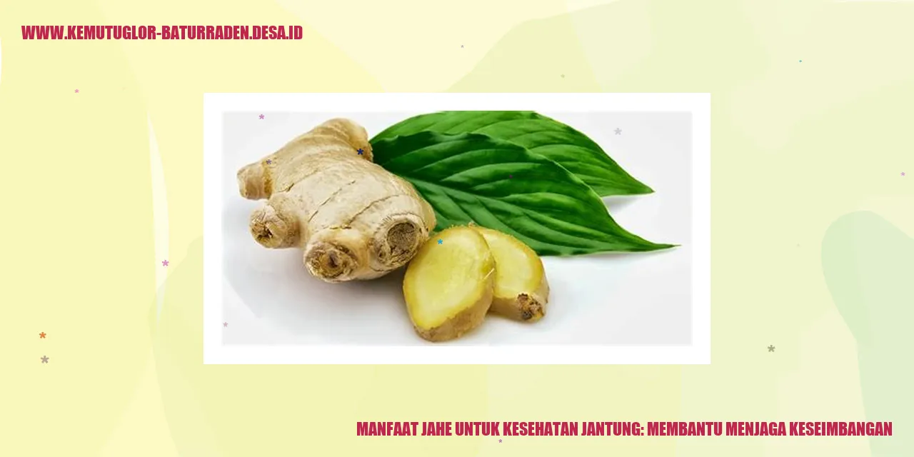 Manfaat Jahe untuk Kesehatan Jantung: Membantu Menjaga Keseimbangan
