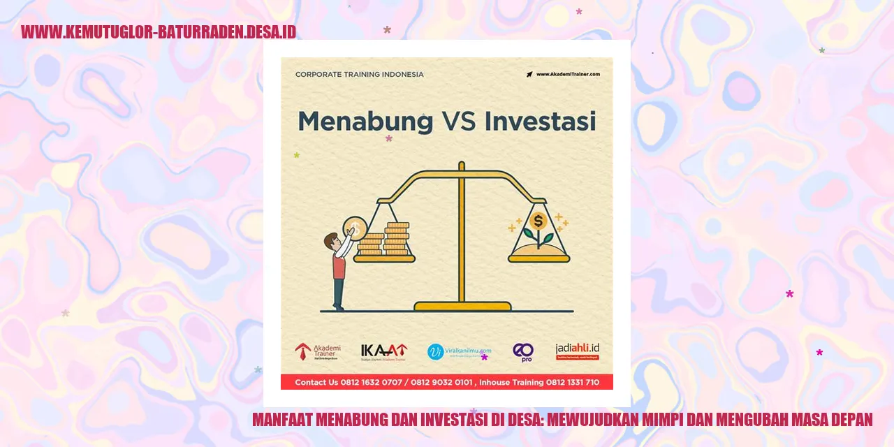 Manfaat Menabung dan Investasi di Desa: Mewujudkan Mimpi dan Mengubah Masa Depan