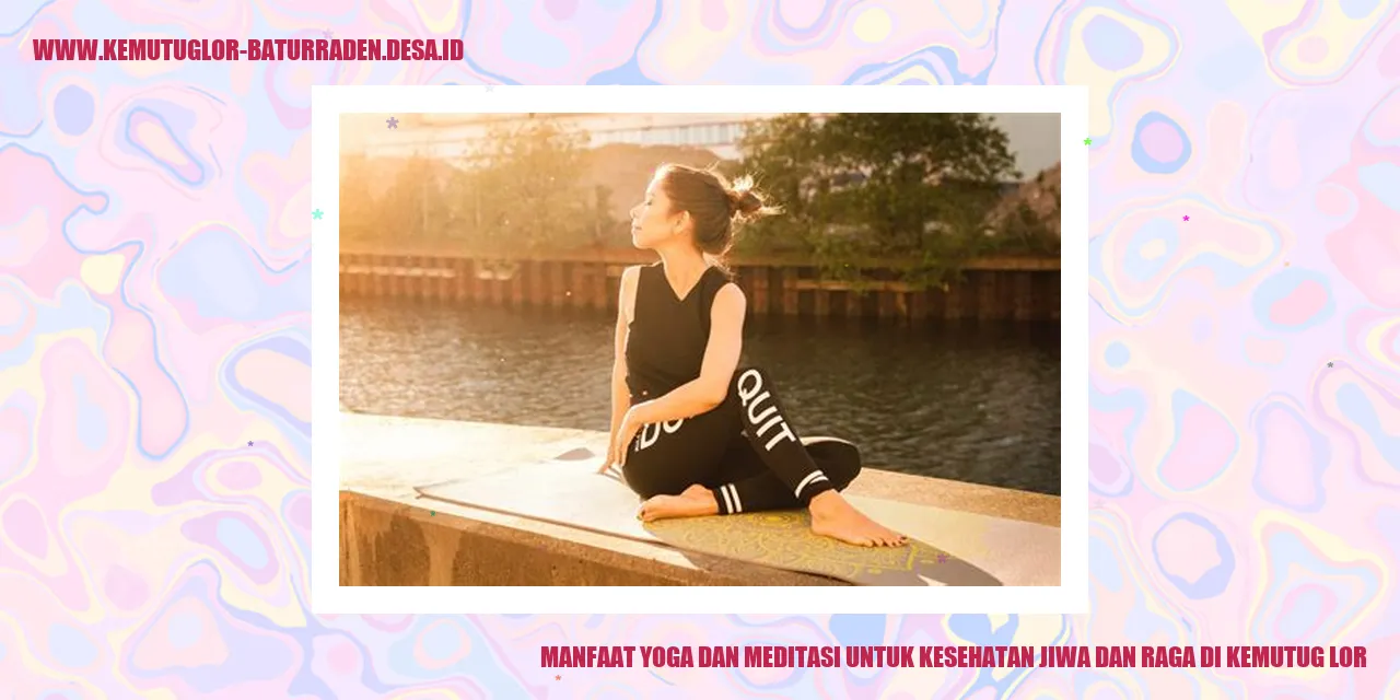 Manfaat Yoga dan Meditasi untuk Kesehatan Jiwa dan Raga di Kemutug Lor