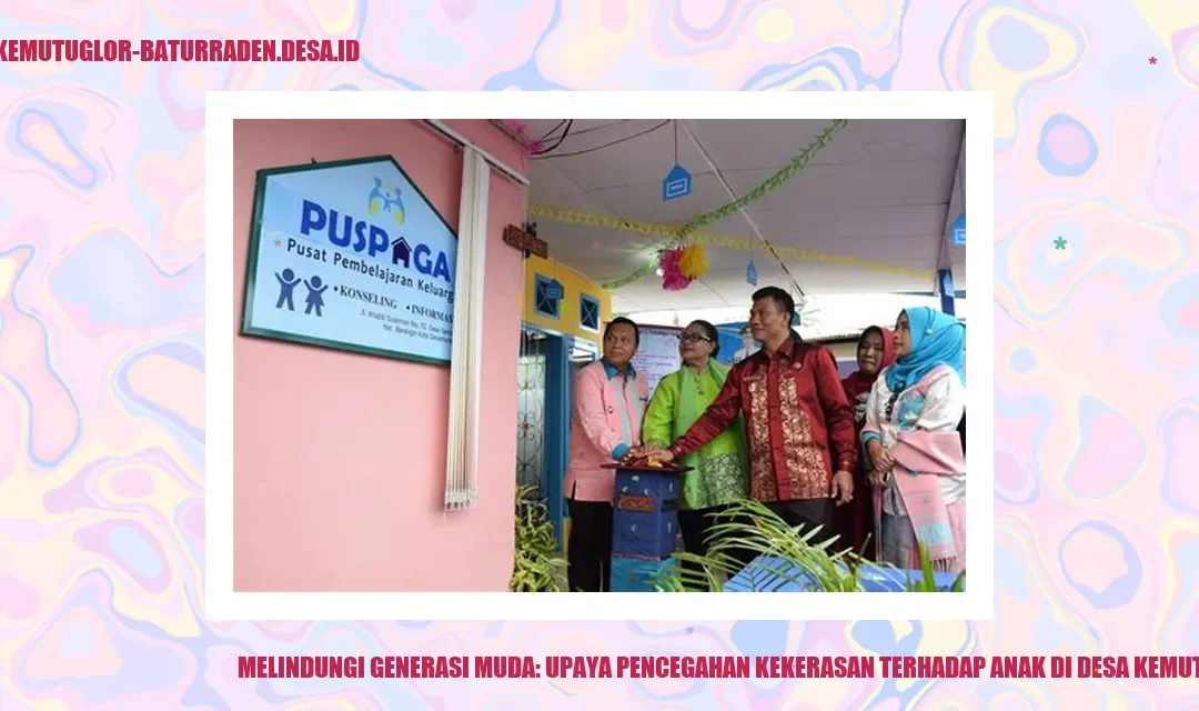 Melindungi Generasi Muda di Desa Kemutug Lor: Upaya Pencegahan Kekerasan Terhadap Anak