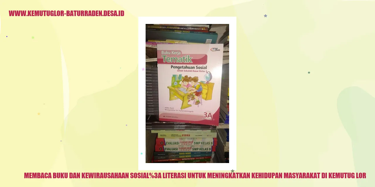 Membaca Buku dan Kewirausahaan Sosial: Literasi untuk Meningkatkan Kehidupan Masyarakat di Kemutug Lor