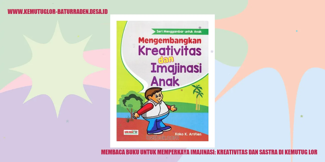 Membaca Buku untuk Memperkaya Imajinasi: Kreativitas dan Sastra di Kemutug Lor