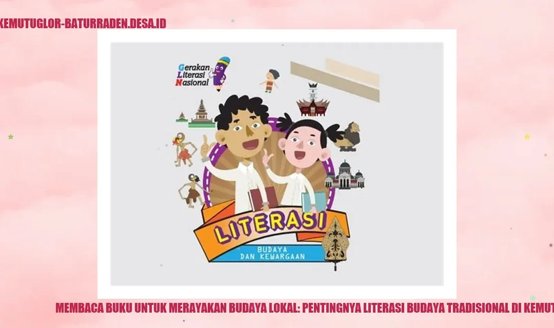 Membaca Buku untuk Merayakan Budaya Lokal: Pentingnya Literasi Budaya Tradisional di Kemutug Lor