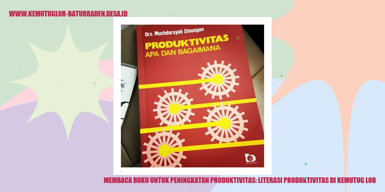 Membaca Buku untuk Peningkatan Produktivitas: Literasi Produktivitas di Kemutug Lor