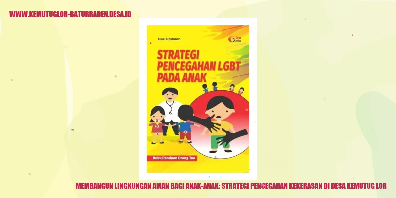 Membangun Lingkungan Aman bagi Anak-Anak: Strategi Pencegahan Kekerasan di desa kemutug lor