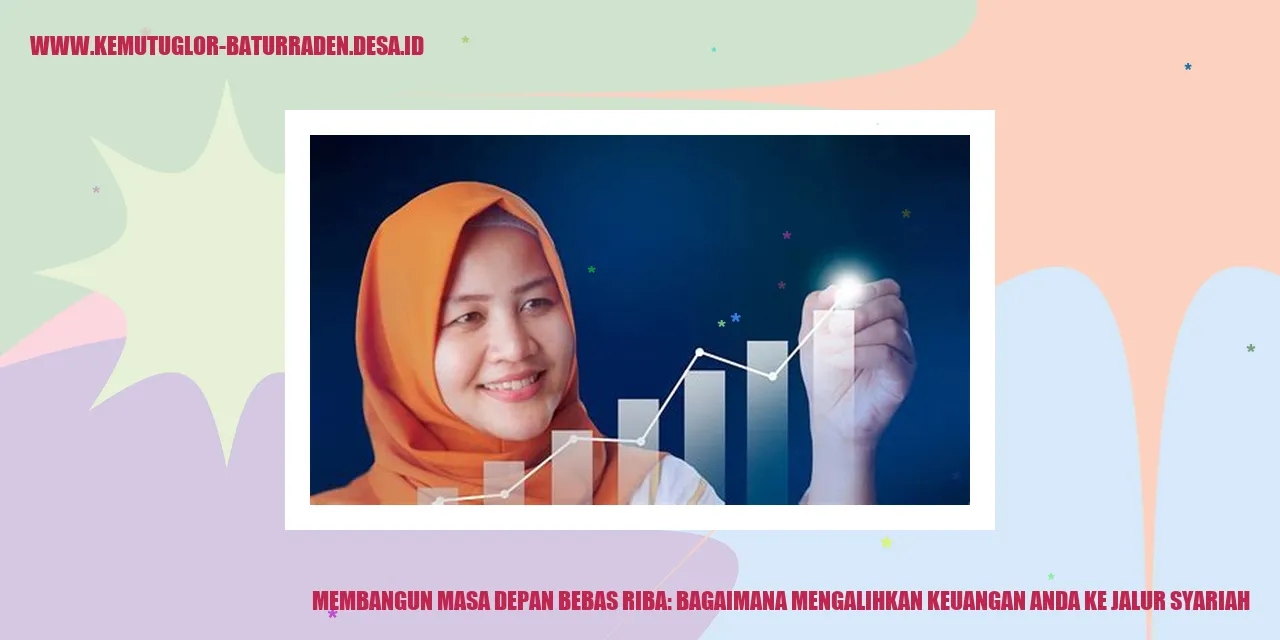Membangun Masa Depan Bebas Riba: Bagaimana Mengalihkan Keuangan Anda ke Jalur Syariah